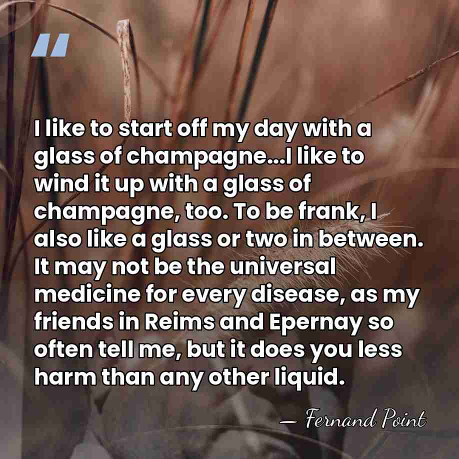 I like to start off my day with a glass of champagne...I&hellip; - Fernand Point
