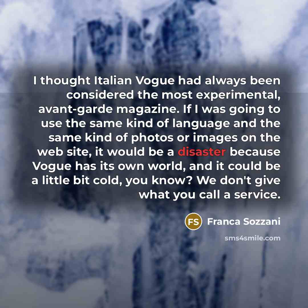 “I thought Italian Vogue had always been considered the most…” quote by Franca Sozzani