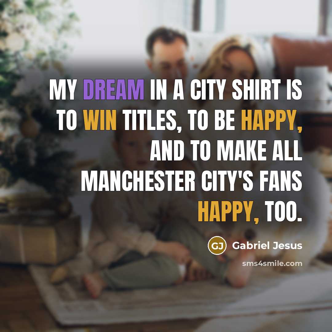 “My dream in a City shirt is to win titles,…” quote by Gabriel Jesus