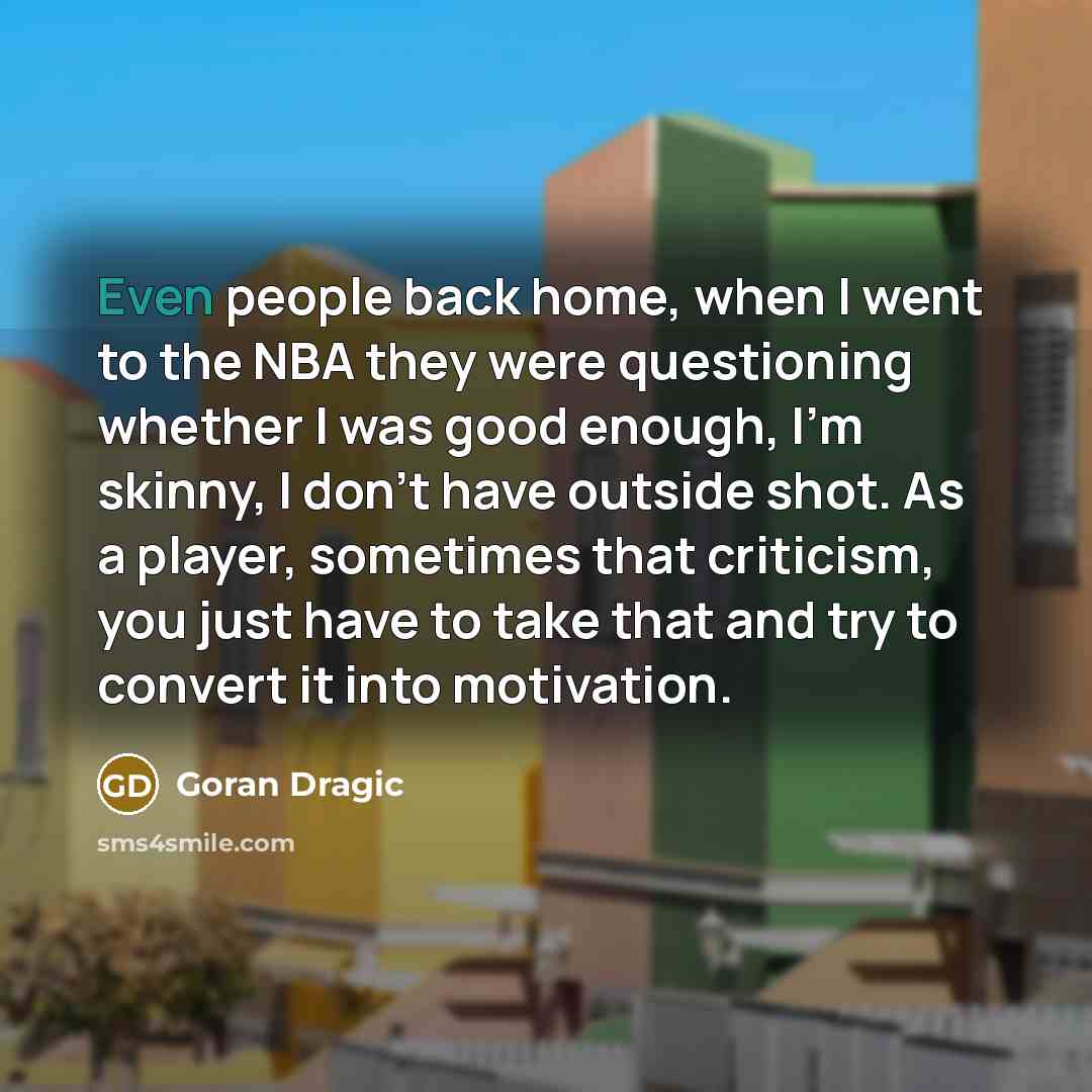 “Even people back home, when I went to the NBA…” quote by Goran Dragic