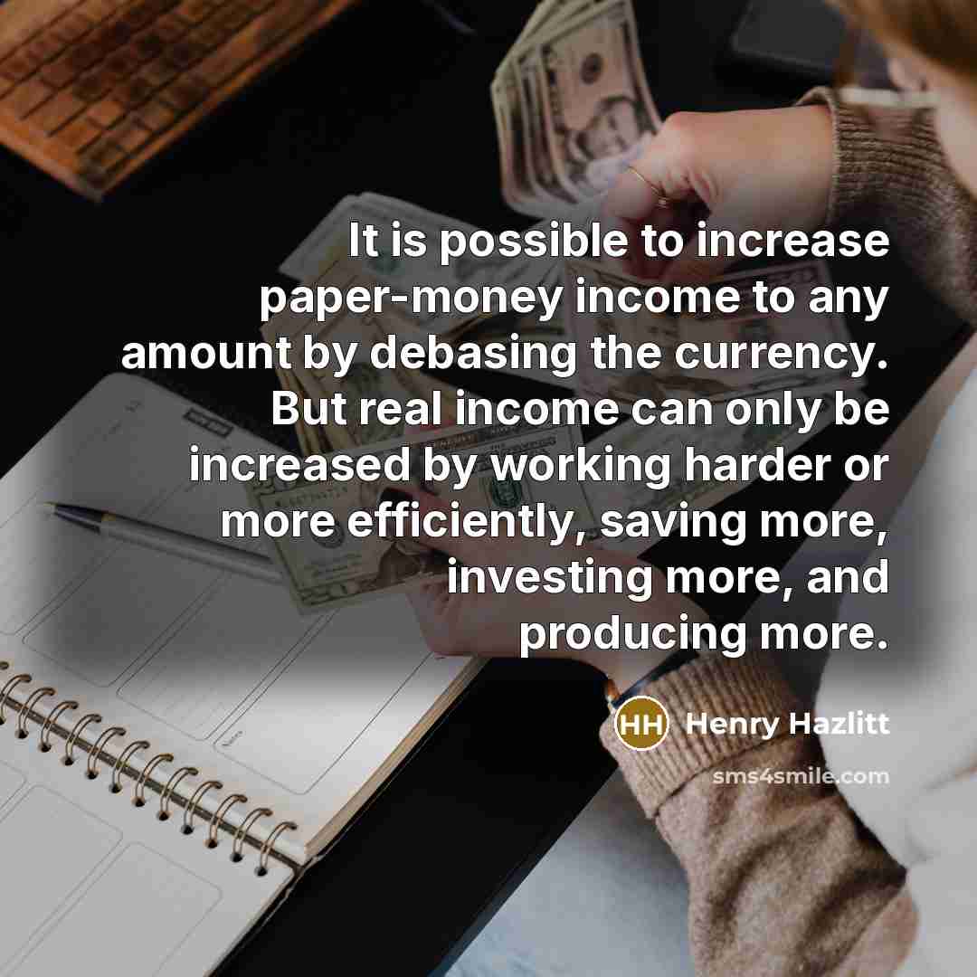 “It is possible to increase paper-money income to any amount…” quote by Henry Hazlitt
