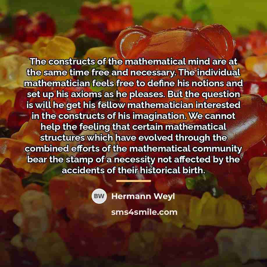 “The constructs of the mathematical mind are at the same…” quote by Hermann Weyl