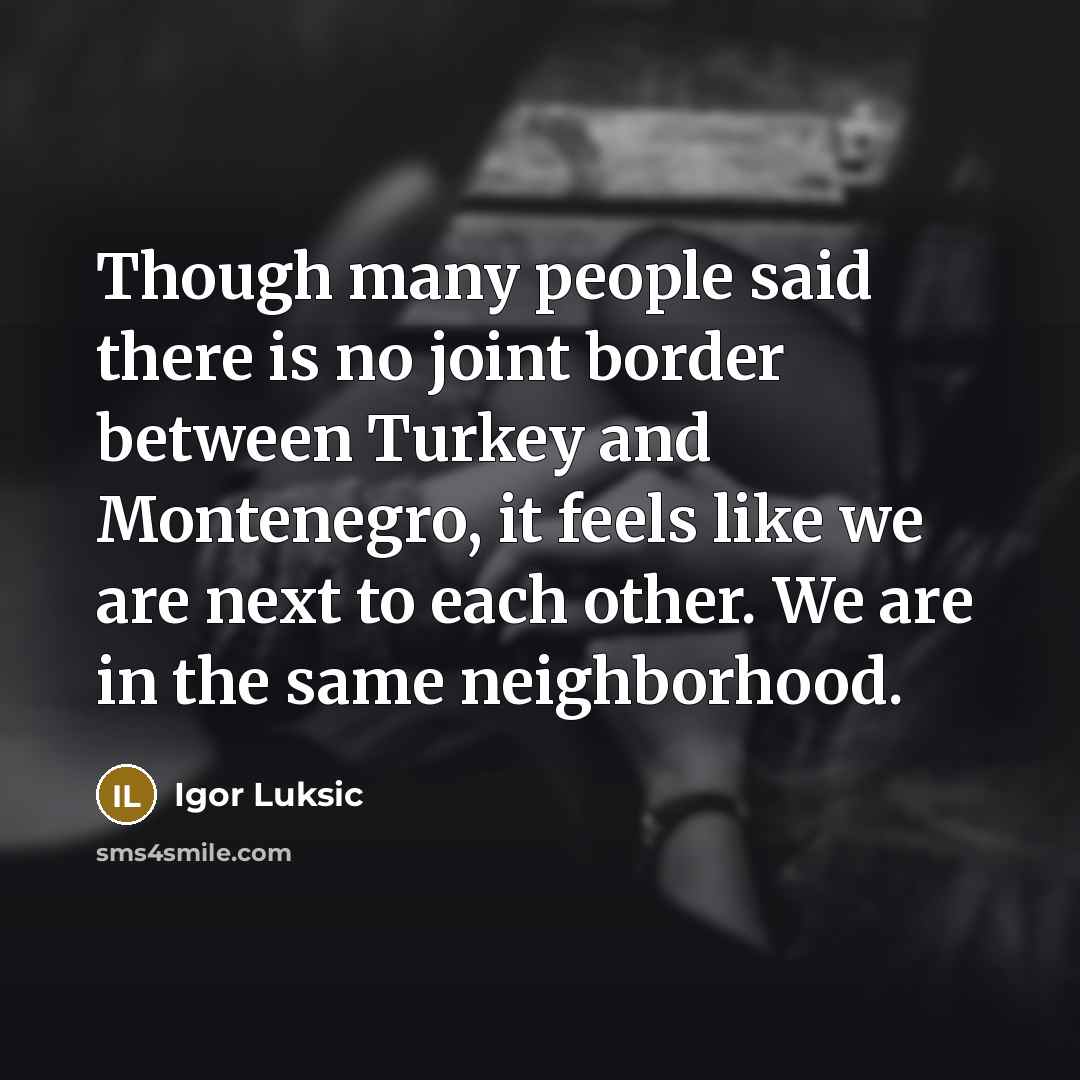 “Though many people said there is no joint border between…” quote by Igor Luksic