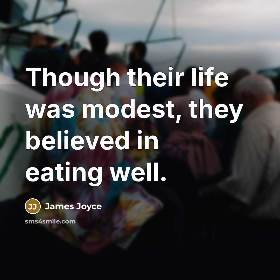 “Though their life was modest, they believed in eating well.…” quote by James Joyce