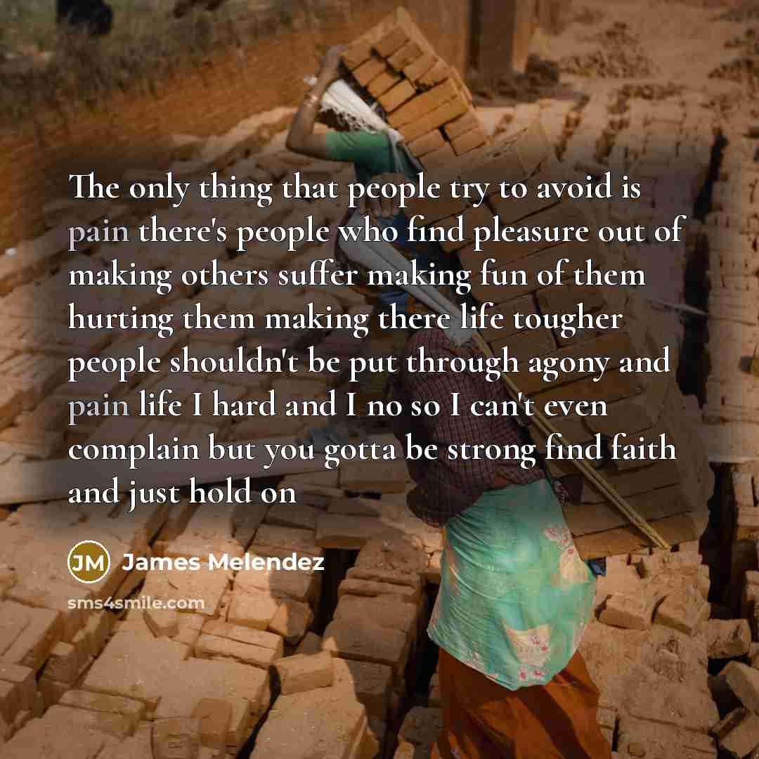 “The only thing that people try to avoid is pain…” quote by James Melendez