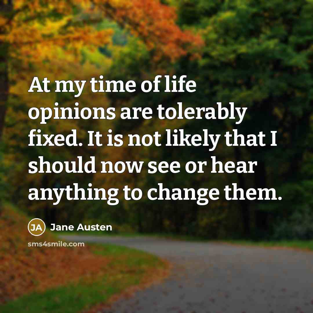 “At my time of life opinions are tolerably fixed. It…” quote by Jane Austen