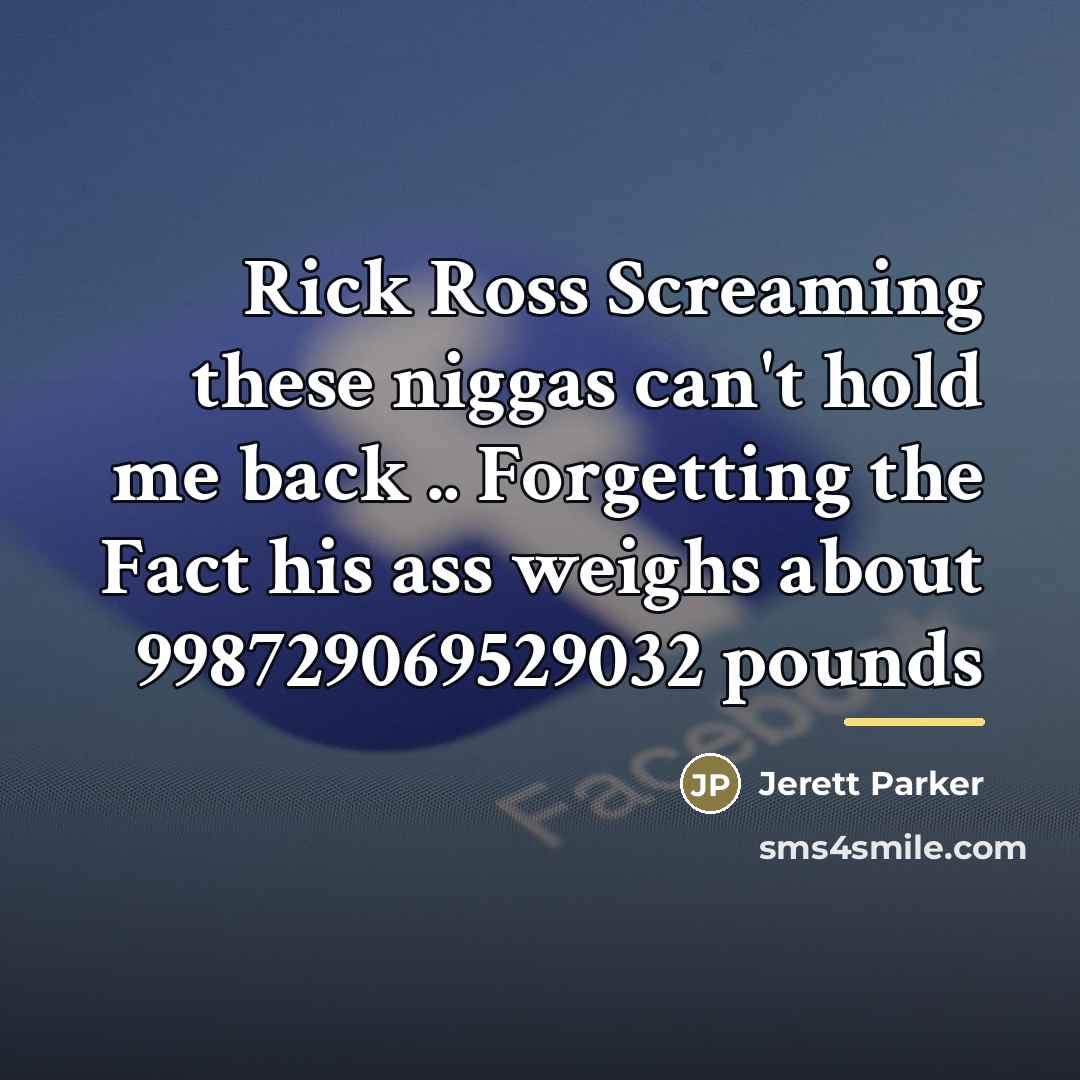 “Rick Ross Screaming these niggas can't hold me back ..…” quote by Jerett Parker