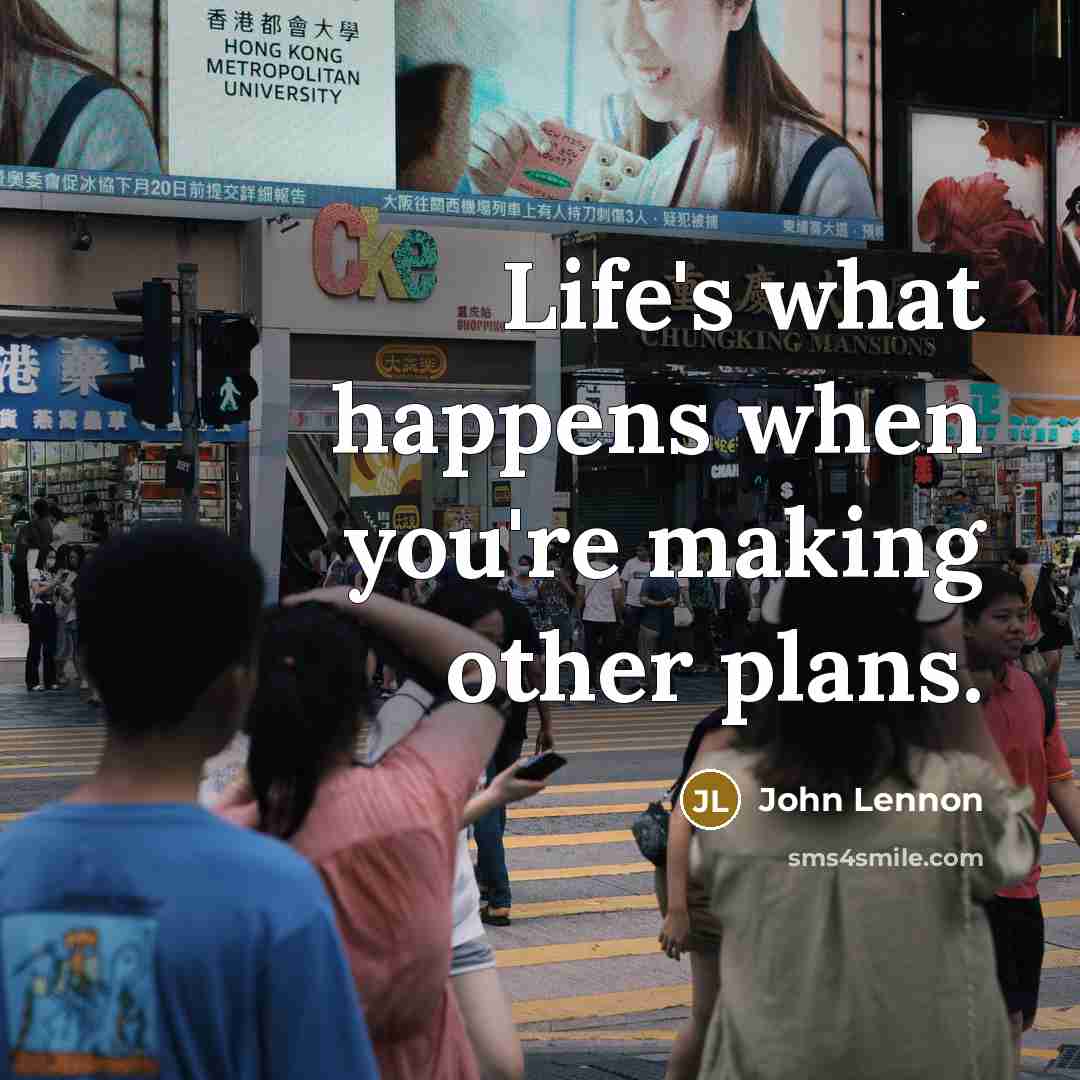 “Life's what happens when you're making other plans.…” quote by John Lennon