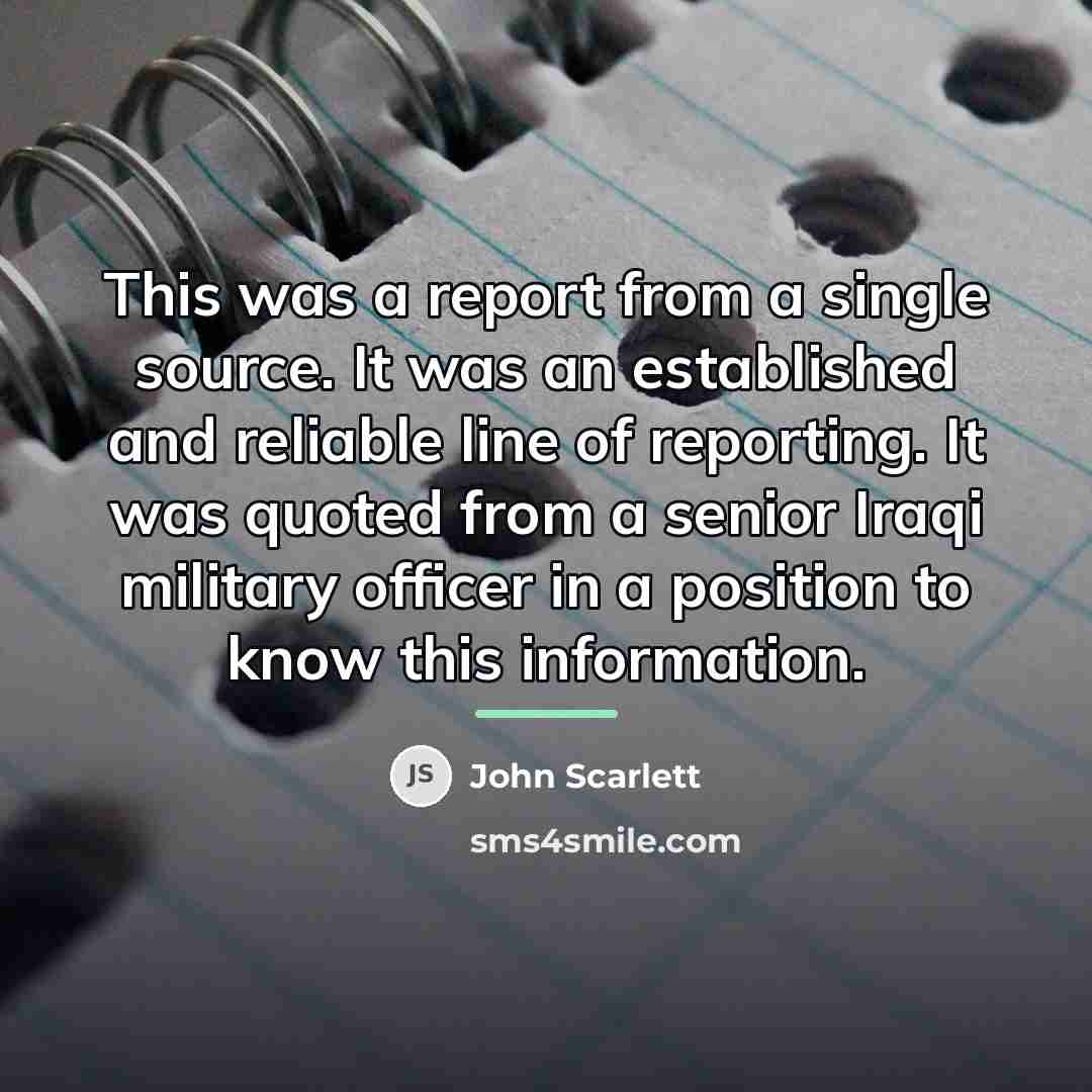 “This was a report from a single source. It was…” quote by John Scarlett