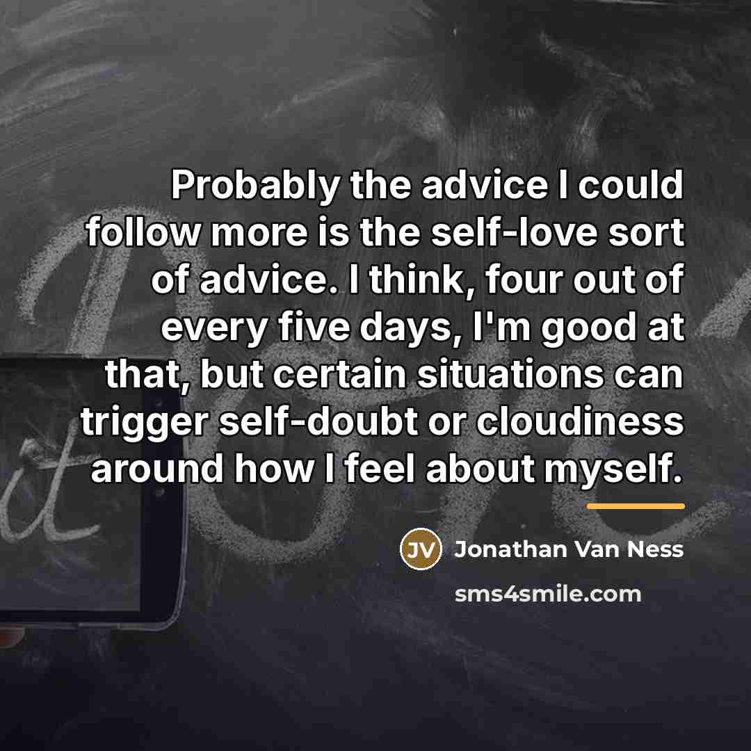 “Probably the advice I could follow more is the self-love…” quote by Jonathan Van Ness