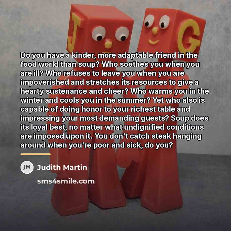 “Do you have a kinder, more adaptable friend in the…” quote by Judith Martin