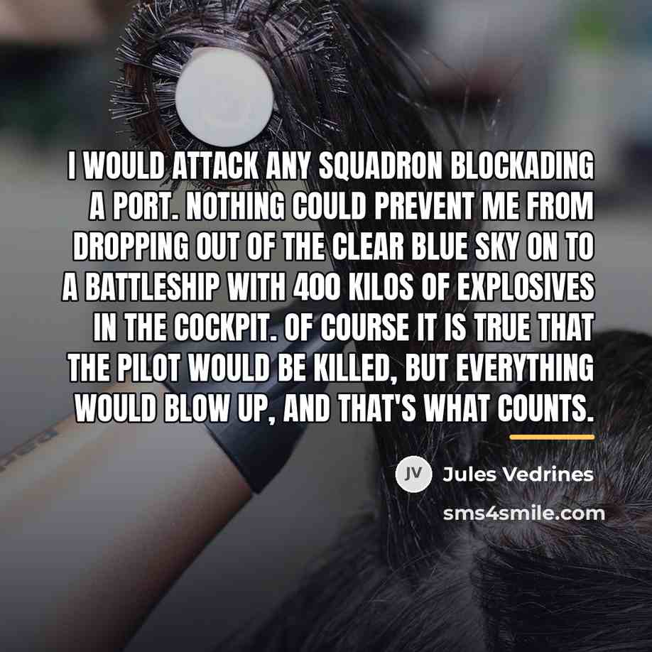 “I would attack any squadron blockading a port. Nothing could…” quote by Jules Vedrines