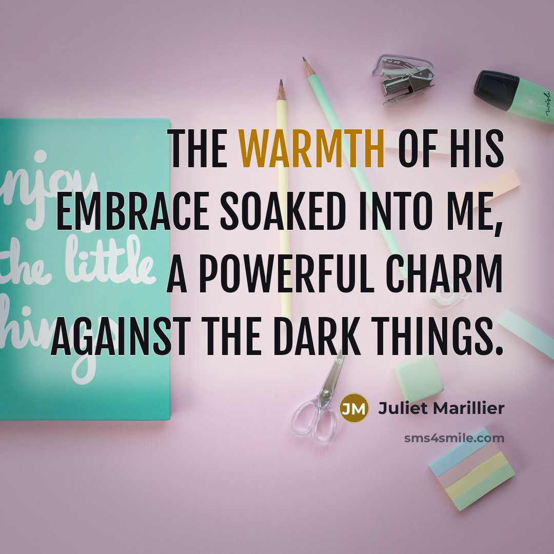 “The warmth of his embrace soaked into me, a powerful…” quote by Juliet Marillier