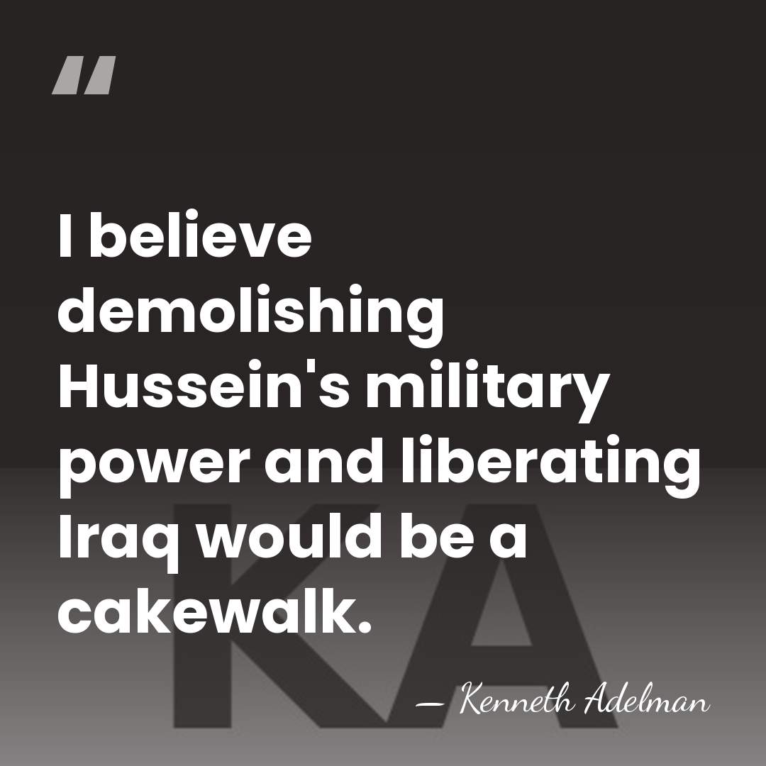 I believe demolishing Hussein's military power and liberating Iraq would be a&hellip; - Kenneth Adelman