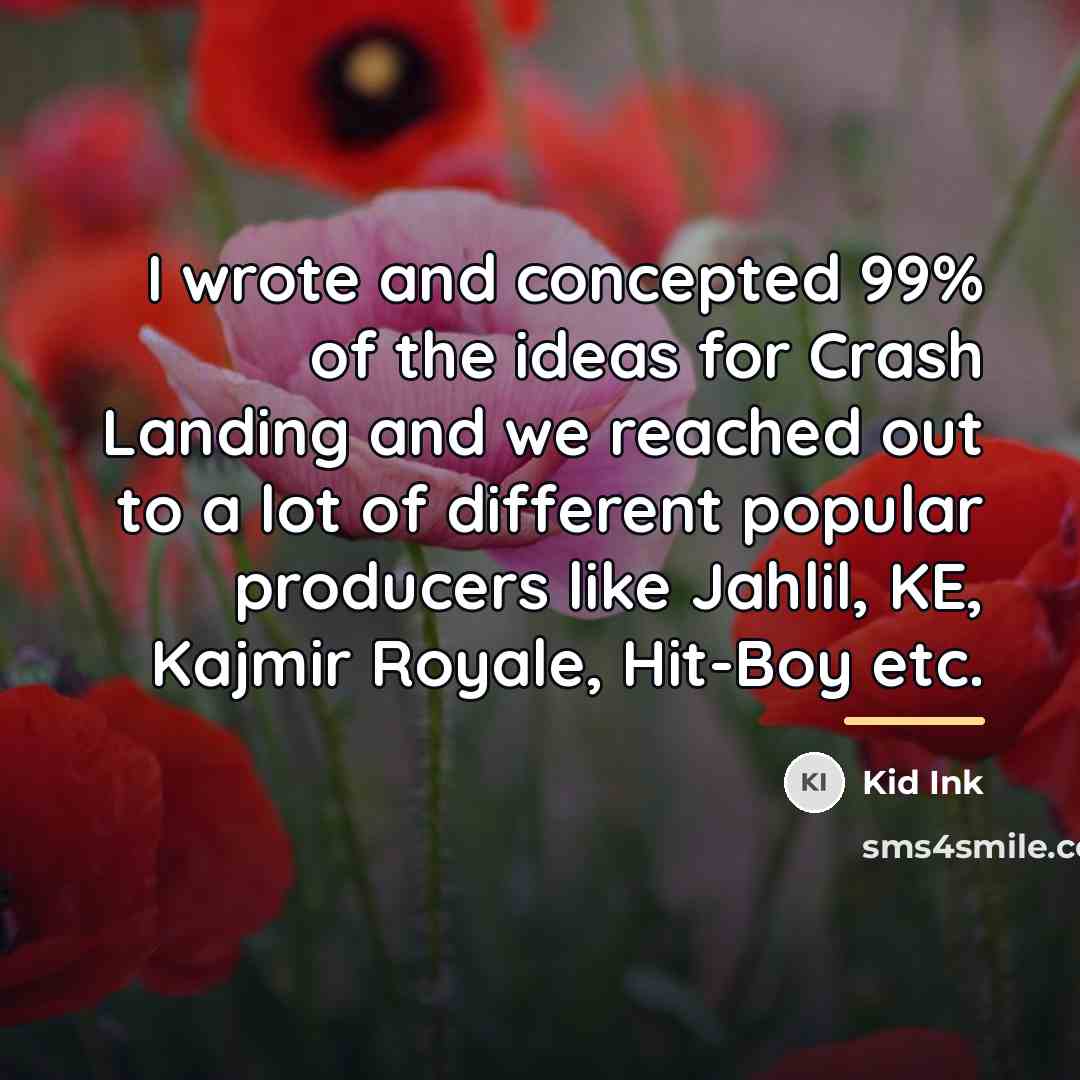“I wrote and concepted 99% of the ideas for Crash…” quote by Kid Ink