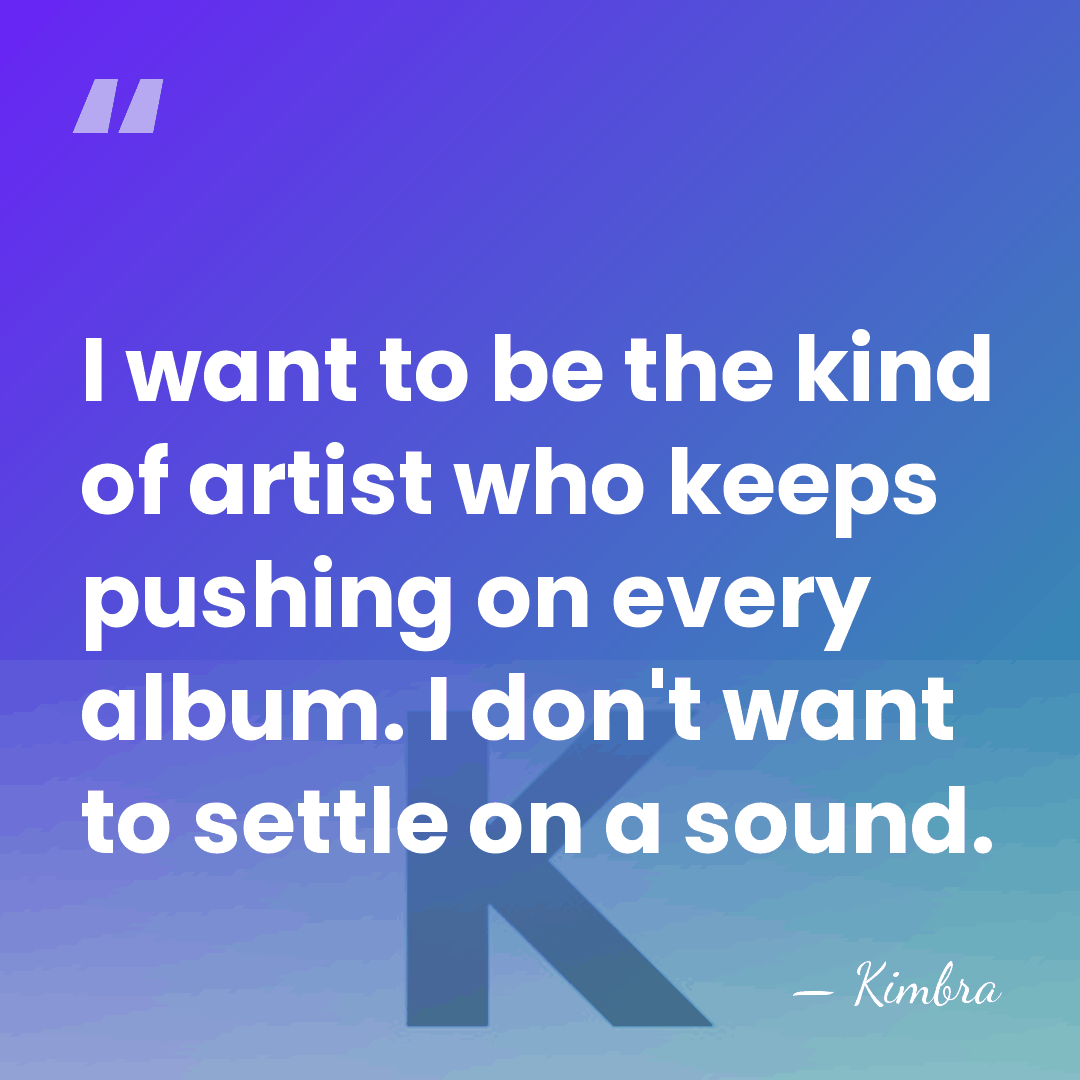 I want to be the kind of artist who keeps pushing on&hellip; - Kimbra