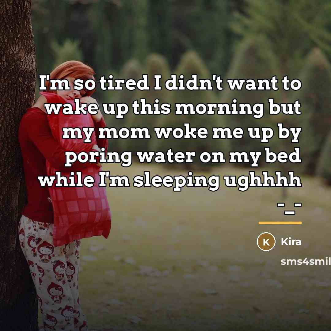 “I'm so tired I didn't want to wake up this…” quote by Kira