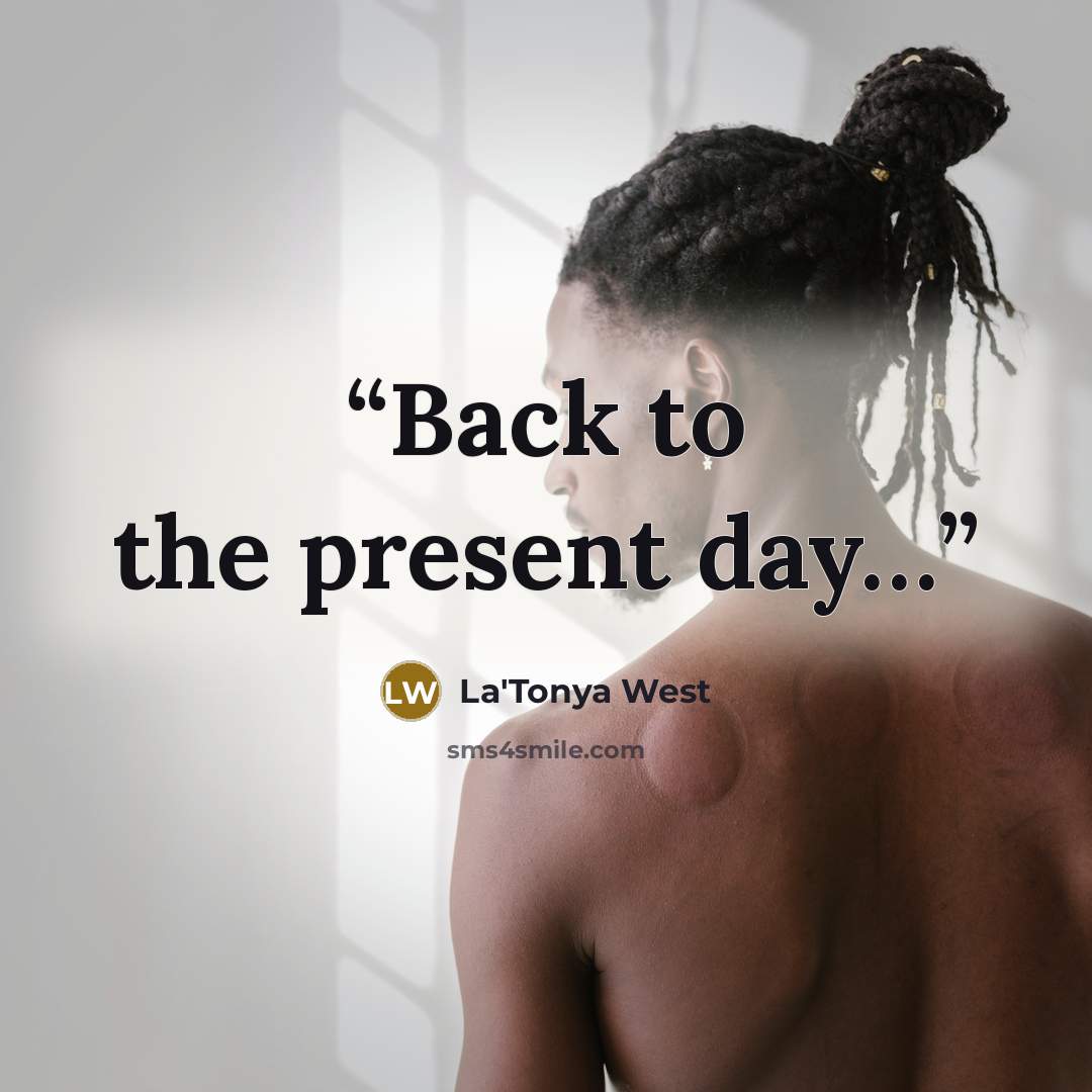 “Back to the present day…” quote by La'Tonya West