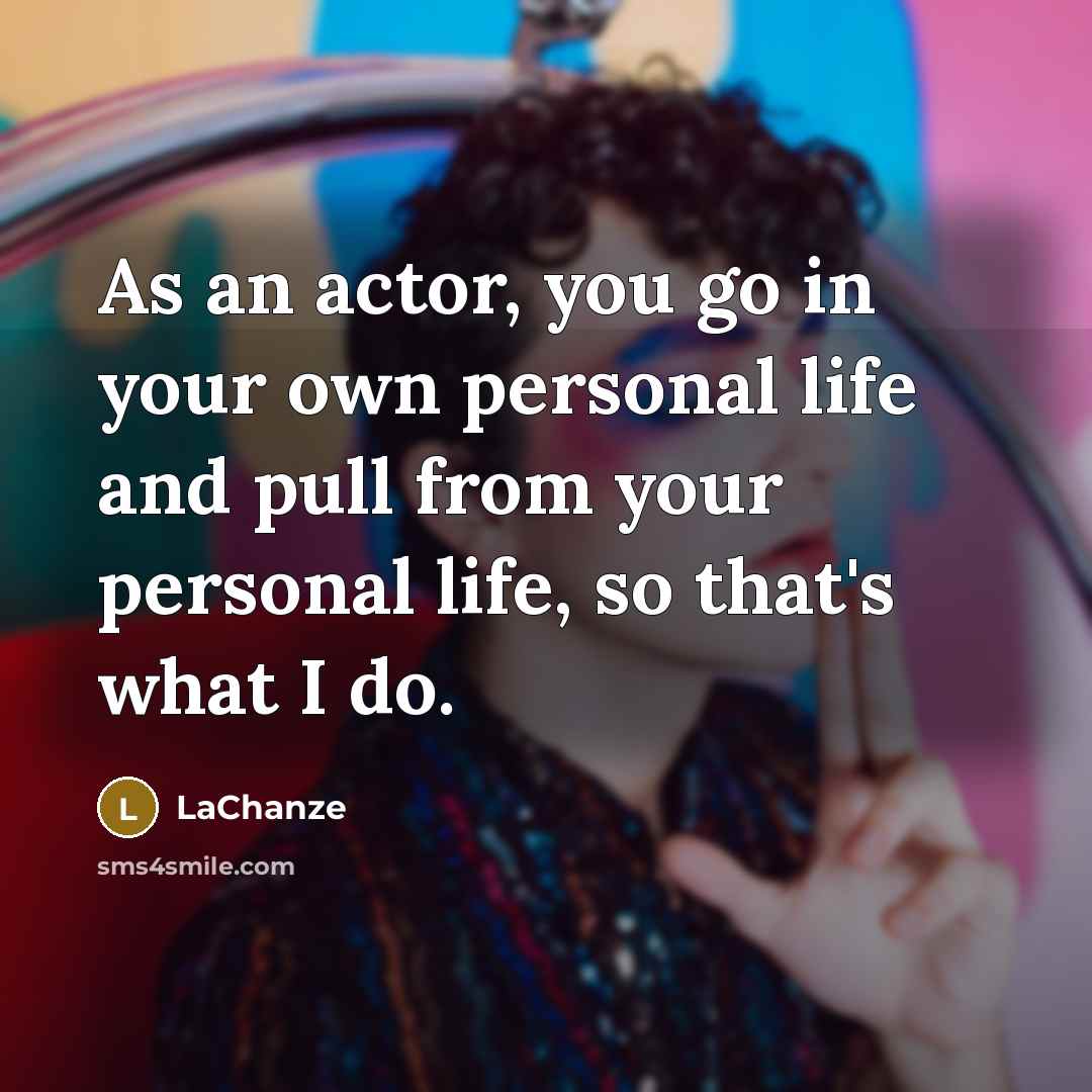 “As an actor, you go in your own personal life…” quote by LaChanze