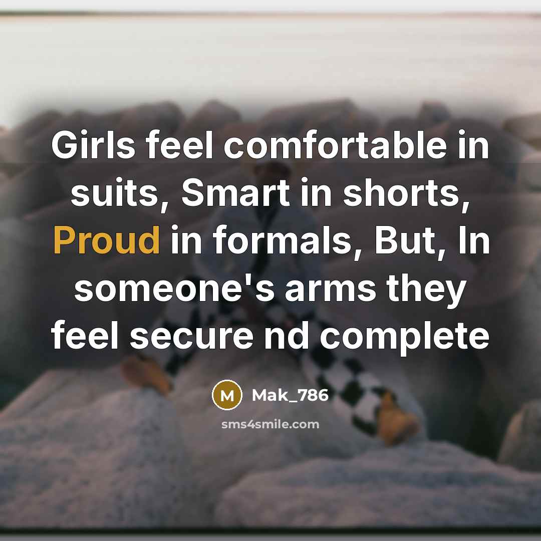 “Girls feel comfortable in suits, Smart in shorts, Proud in…” quote by Mak_786