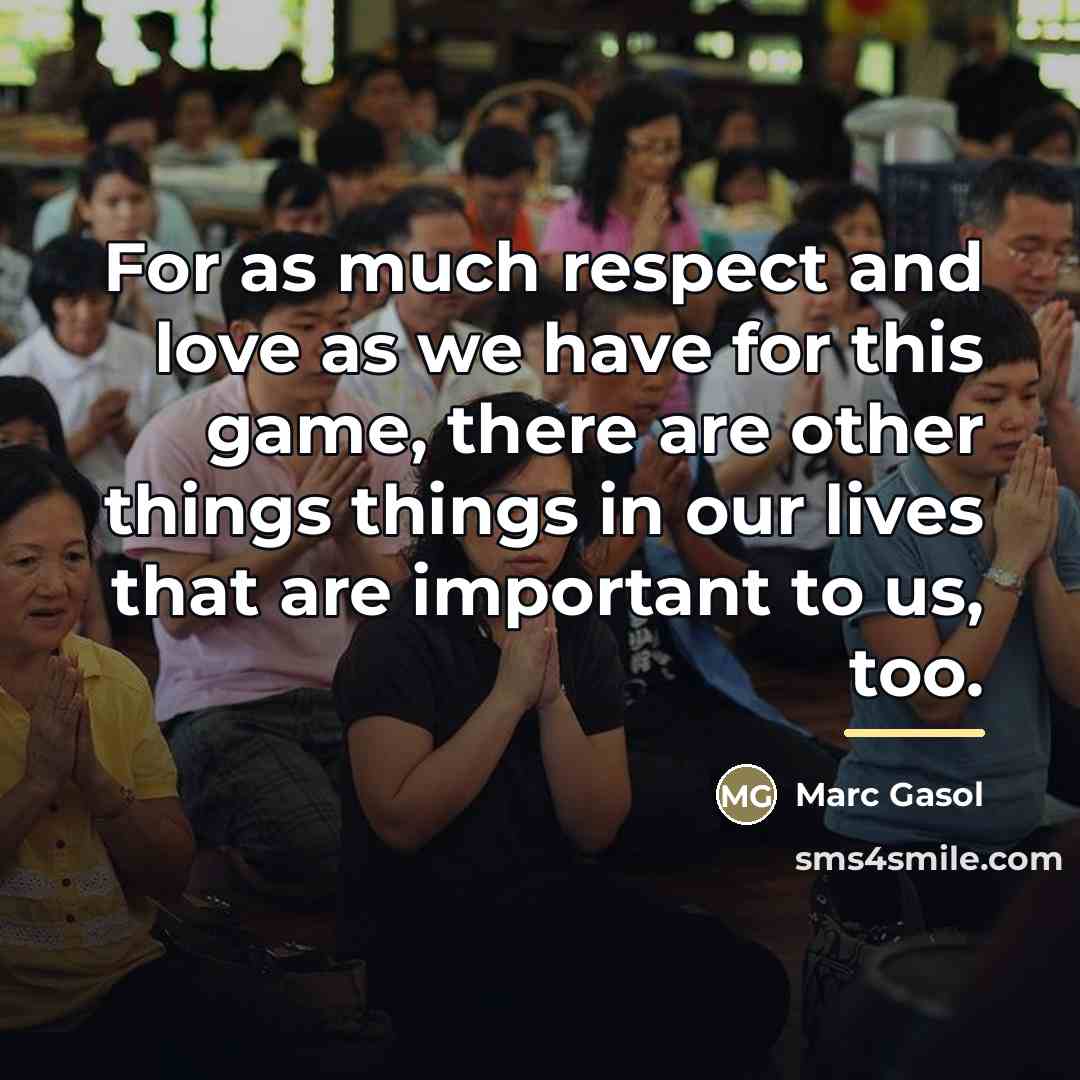“For as much respect and love as we have for…” quote by Marc Gasol