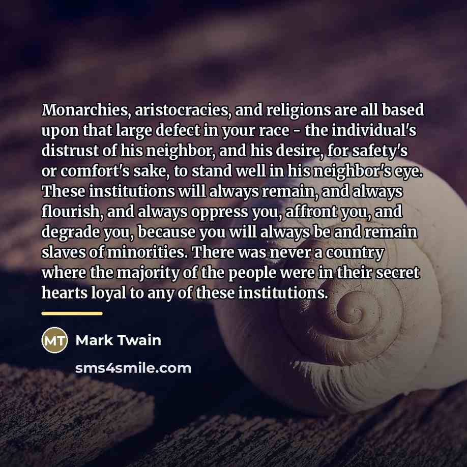 “Monarchies, aristocracies, and religions are all based upon that large…” quote by Mark Twain