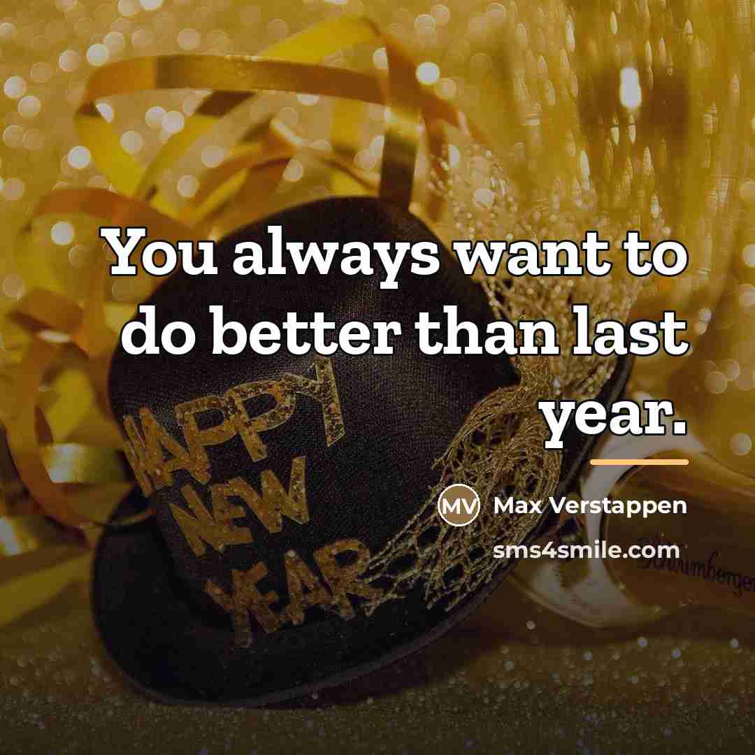 “You always want to do better than last year.…” quote by Max Verstappen
