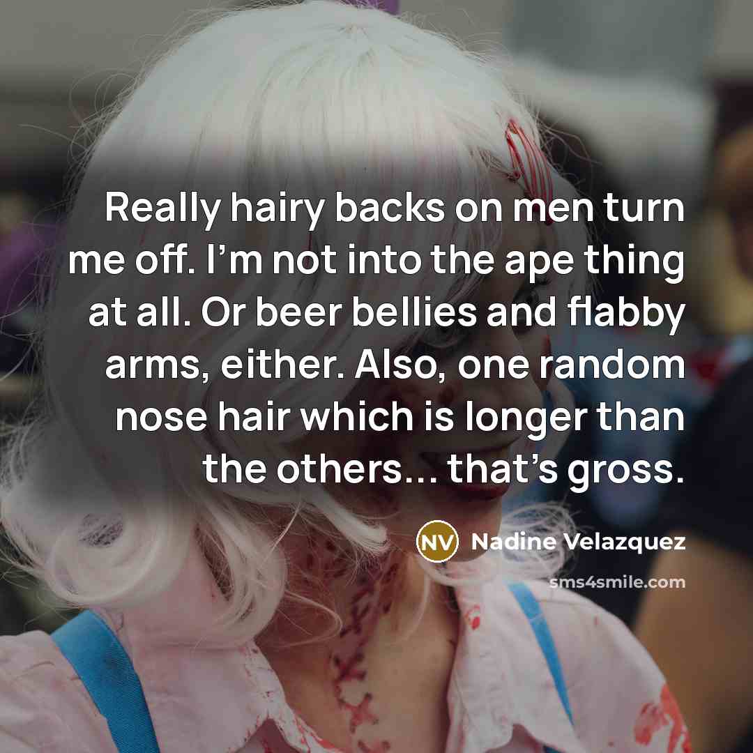 “Really hairy backs on men turn me off. I'm not…” quote by Nadine Velazquez