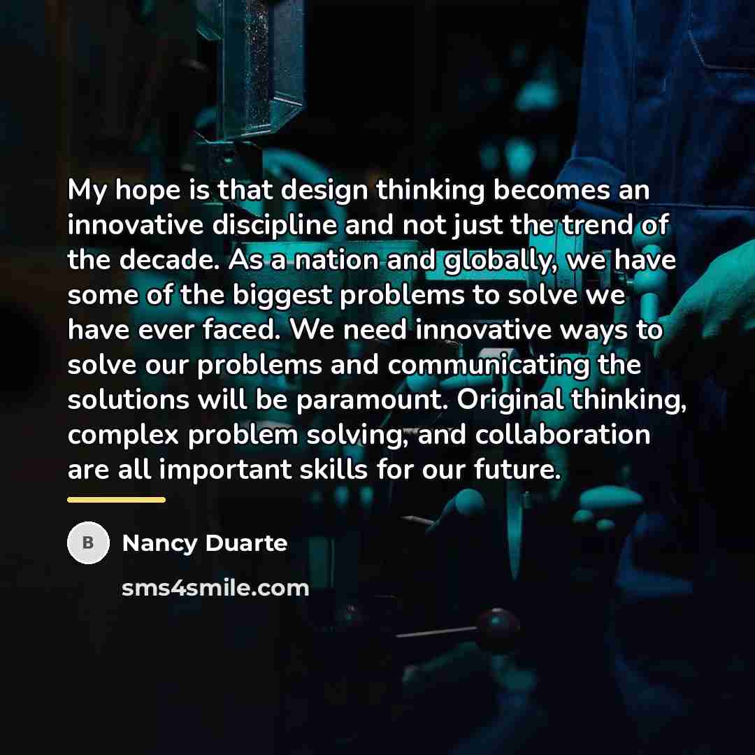 “My hope is that design thinking becomes an innovative discipline…” quote by Nancy Duarte