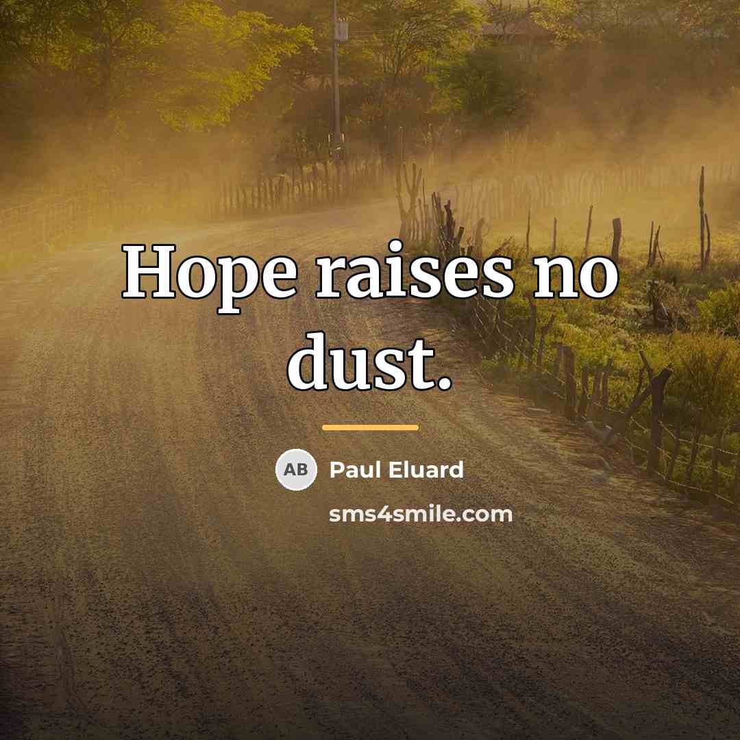 “Hope raises no dust.…” quote by Paul Eluard