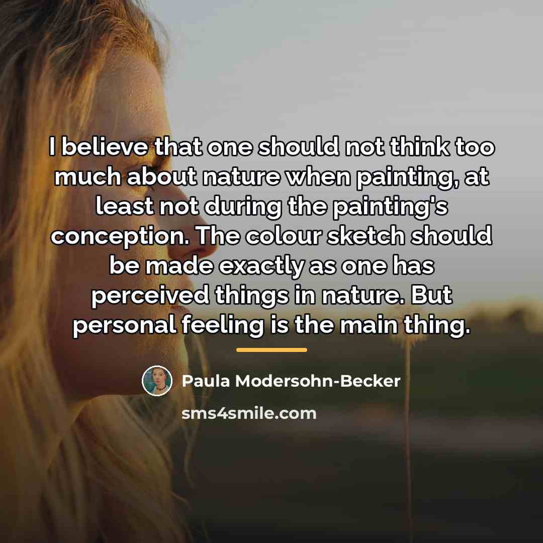 “I believe that one should not think too much about…” quote by Paula Modersohn-Becker