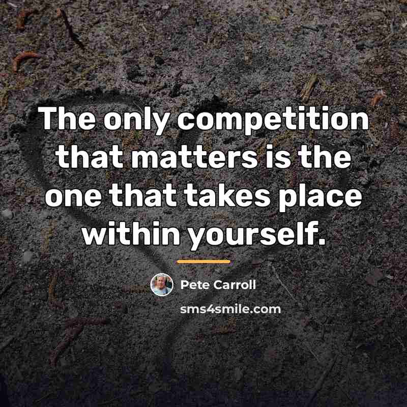 “The only competition that matters is the one that takes…” quote by Pete Carroll