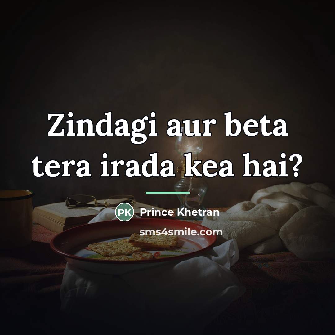“Zindagi aur beta tera irada kea hai?…” quote by Prince Khetran