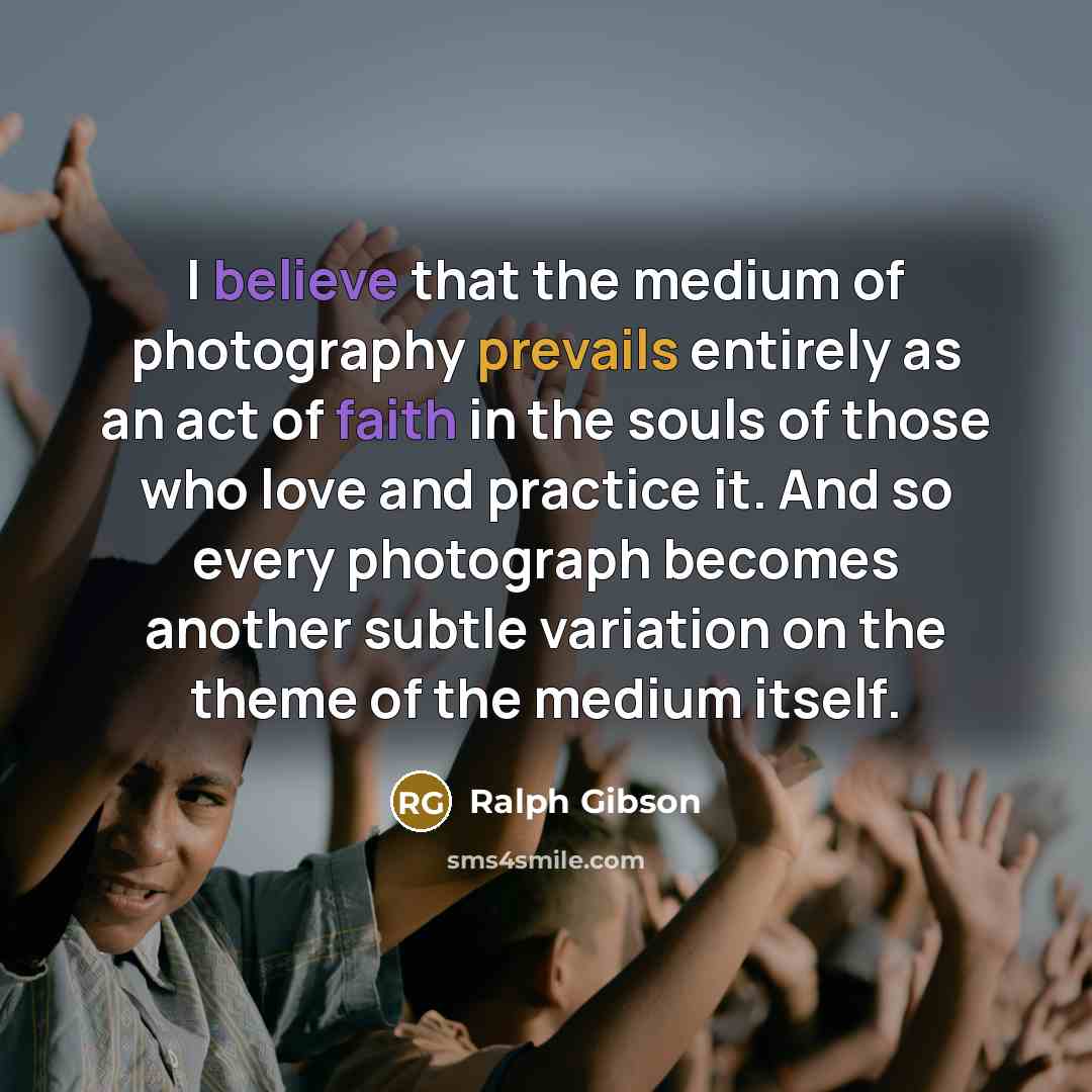 “I believe that the medium of photography prevails entirely as…” quote by Ralph Gibson