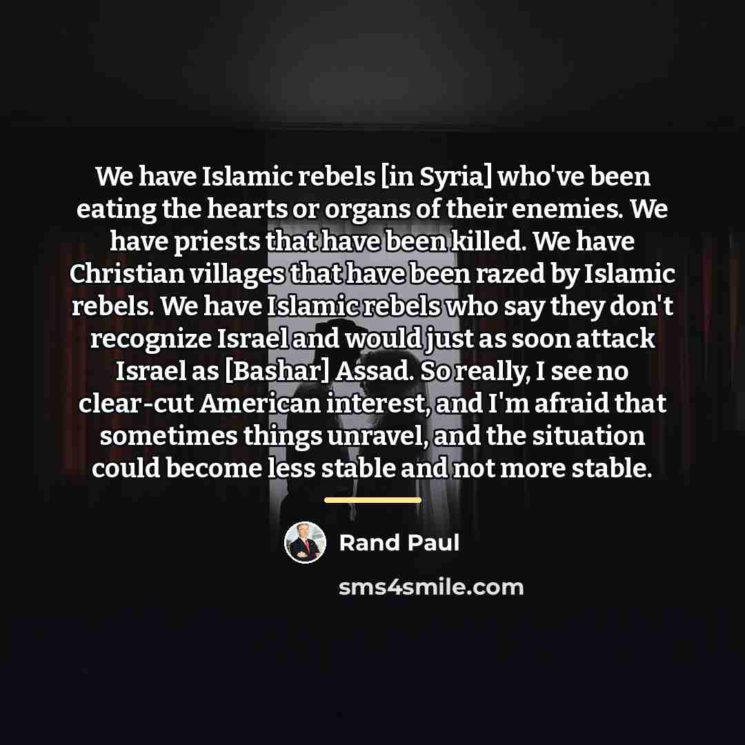 “We have Islamic rebels [in Syria] who've been eating the…” quote by Rand Paul