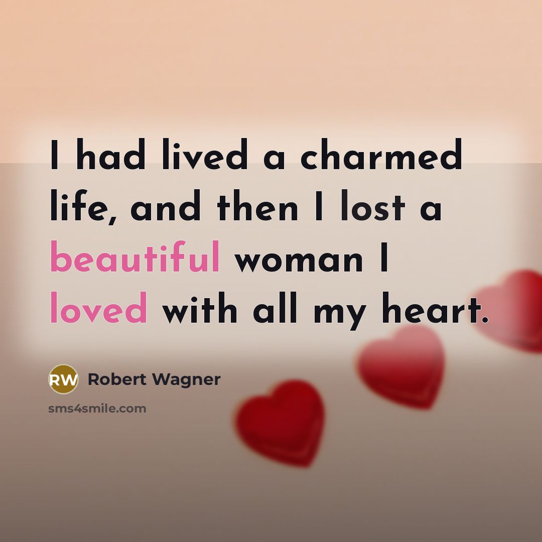 “I had lived a charmed life, and then I lost…” quote by Robert Wagner