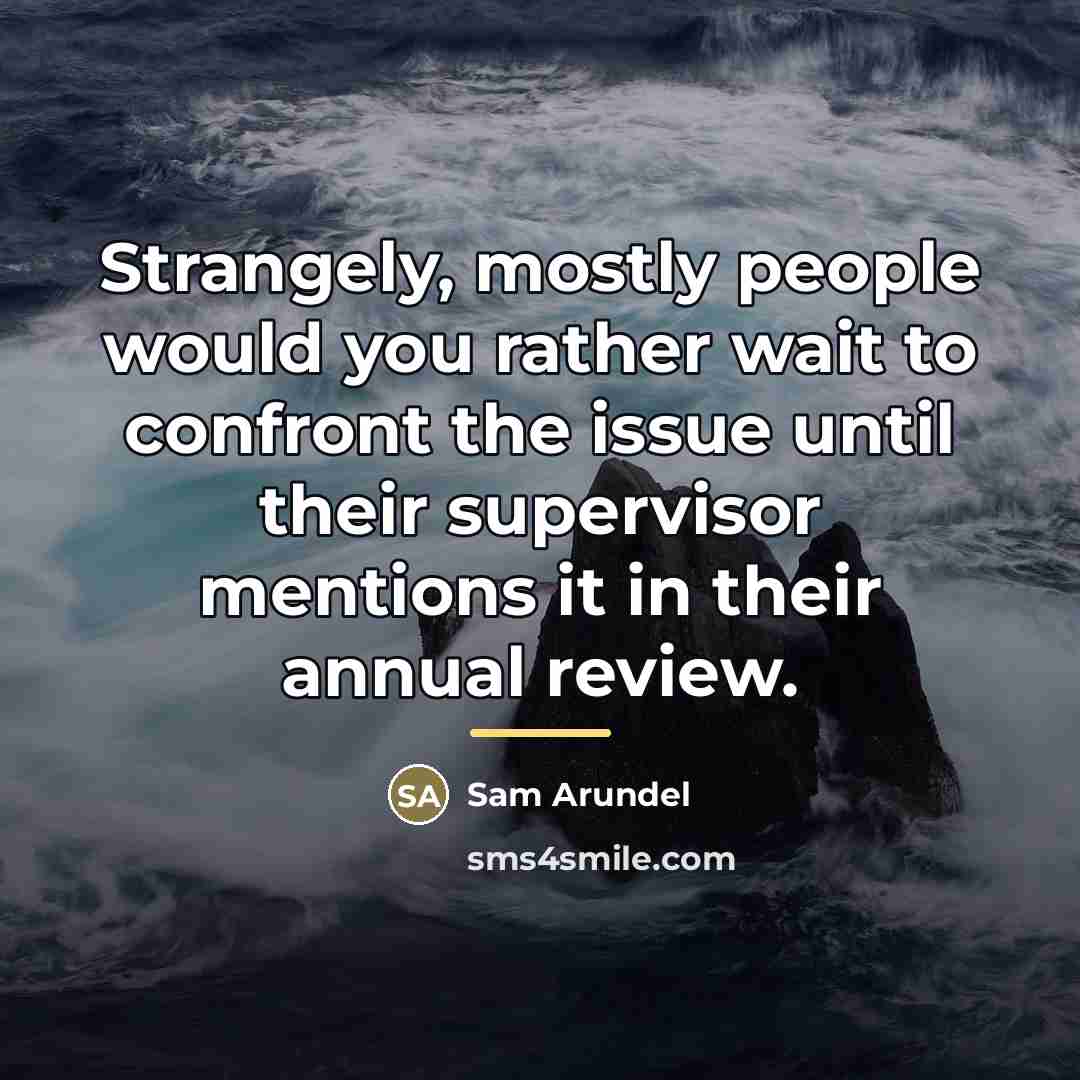 “Strangely, mostly people would you rather wait to confront the…” quote by Sam Arundel