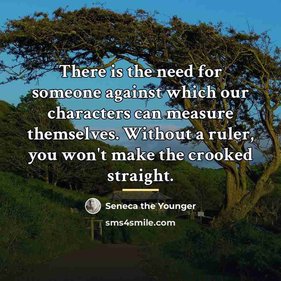 “There is the need for someone against which our characters…” quote by Seneca the Younger