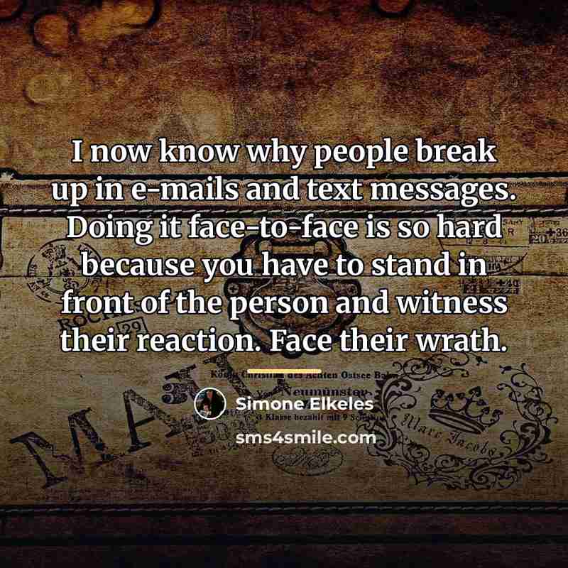“I now know why people break up in e-mails and…” quote by Simone Elkeles