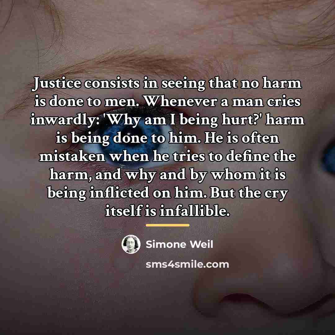 “Justice consists in seeing that no harm is done to…” quote by Simone Weil