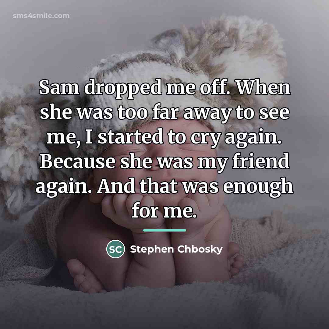 “Sam dropped me off. When she was too far away…” quote by Stephen Chbosky