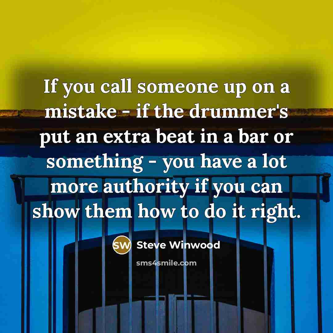 “If you call someone up on a mistake - if…” quote by Steve Winwood