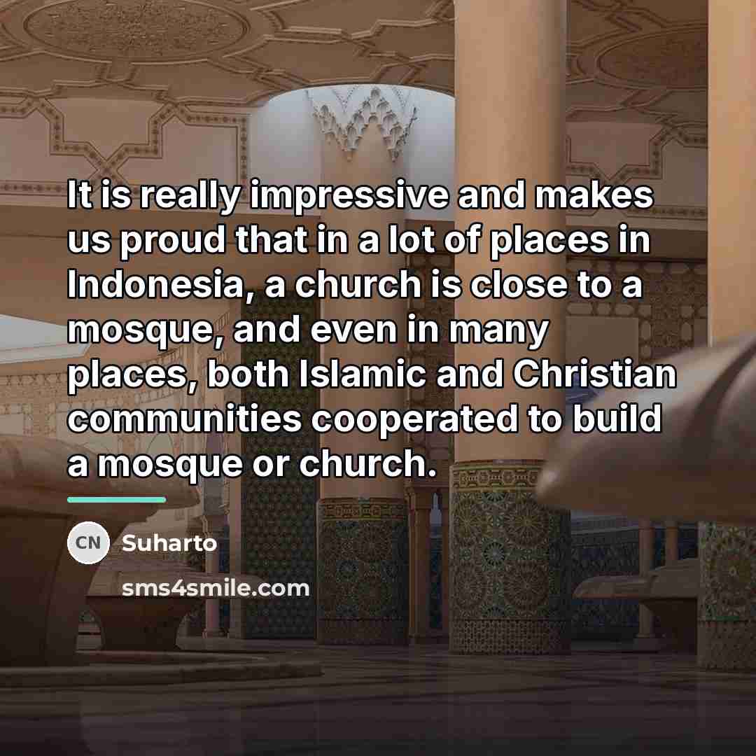 “It is really impressive and makes us proud that in…” quote by Suharto