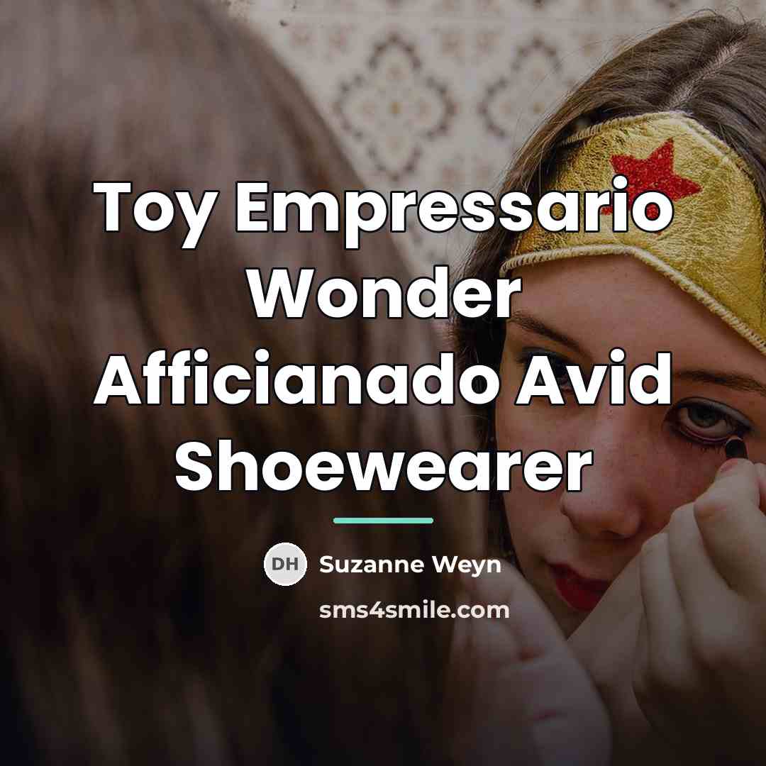 “Toy Empressario Wonder Afficianado Avid Shoewearer…” quote by Suzanne Weyn