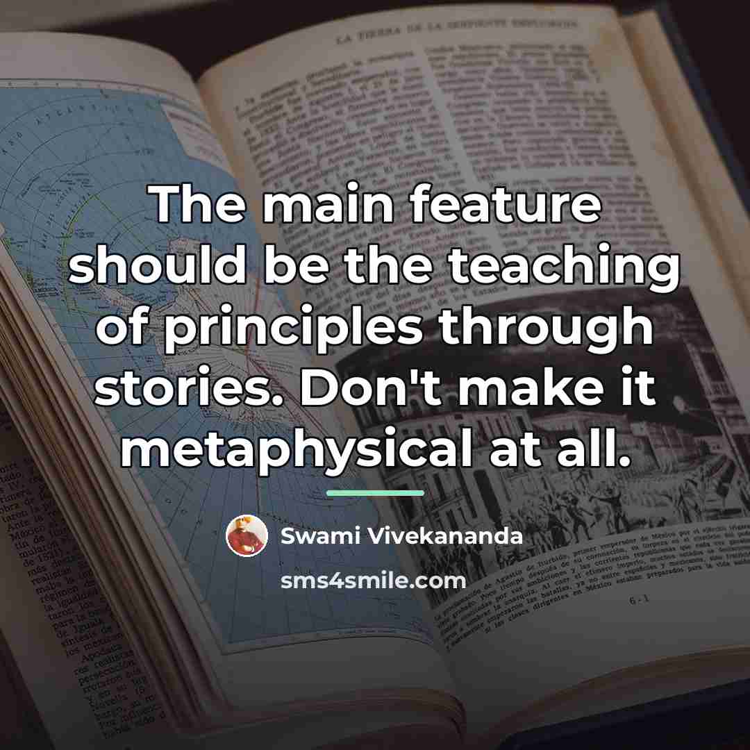 “The main feature should be the teaching of principles through…” quote by Swami Vivekananda