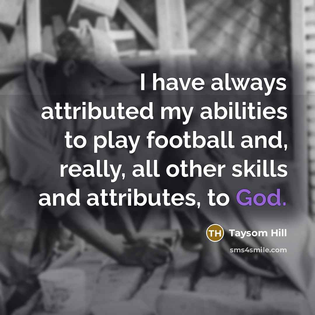 “I have always attributed my abilities to play football and,…” quote by Taysom Hill