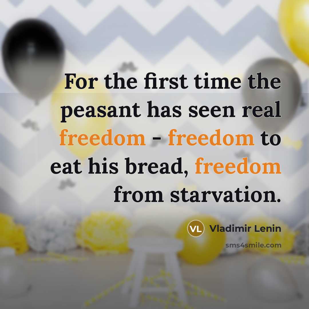 “For the first time the peasant has seen real freedom…” quote by Vladimir Lenin