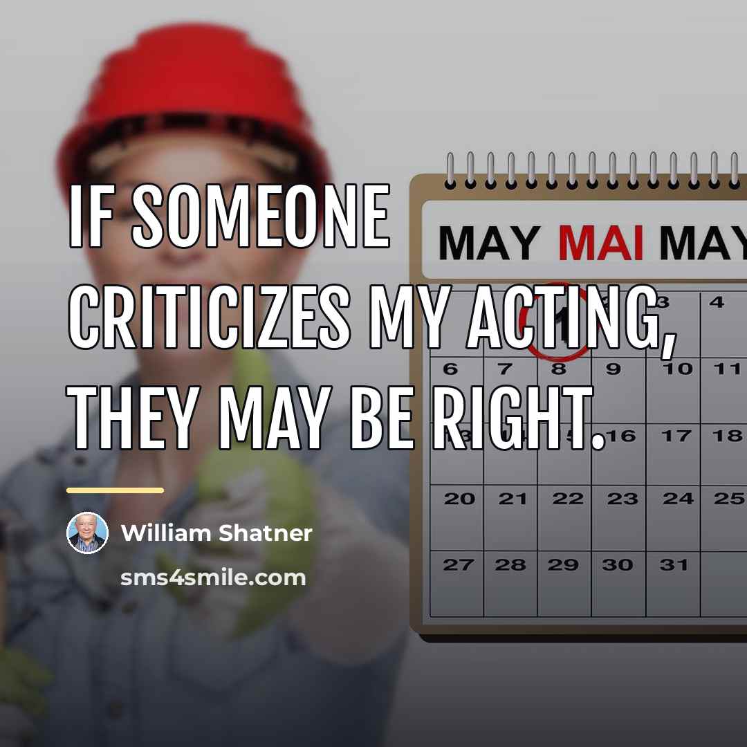 “If someone criticizes my acting, they may be right.…” quote by William Shatner