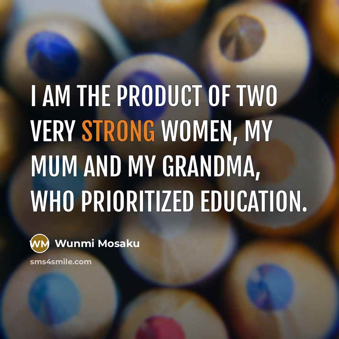 “I am the product of two very strong women, my…” quote by Wunmi Mosaku