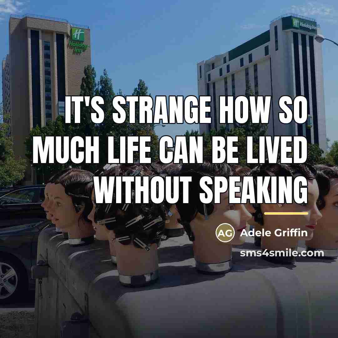 “It's strange how so much life can be lived without…” quote by Adele Griffin